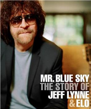 Mr. Blue Sky: The Story of Jeff Lynne & ELO在线观看和下载