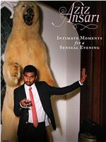 Aziz Ansari: Intimate Moments for a Sensual Evening在线观看和下载