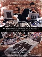 Viktor & Rolf: Because We're Worth It!在线观看和下载