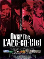 Over The L'Arc-en-Ciel在线观看和下载