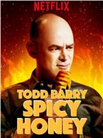 Todd Barry: Spicy Honey在线观看和下载