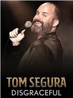 Tom Segura: Disgraceful在线观看和下载