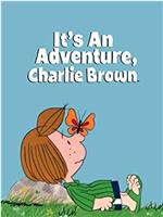 It's an Adventure, Charlie Brown在线观看和下载