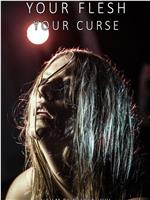 Your Flesh, Your Curse在线观看和下载