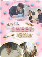 Have A Sweet Gym在线观看和下载