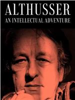 Althusser, an Intellectual Adventure在线观看和下载