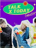 TALK X TODAY：Season3在线观看和下载