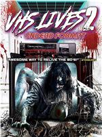 VHS Lives 2: Undead Format在线观看和下载